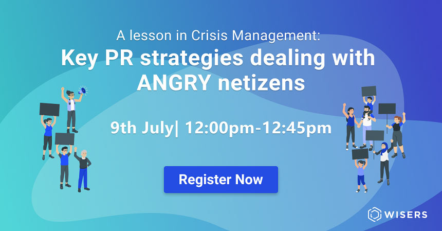 A lesson in Crisis Management: Key PR strategies dealing with ANGRY netizens - inspiration from Wisers big data research webinar s5ef98a944fc5a